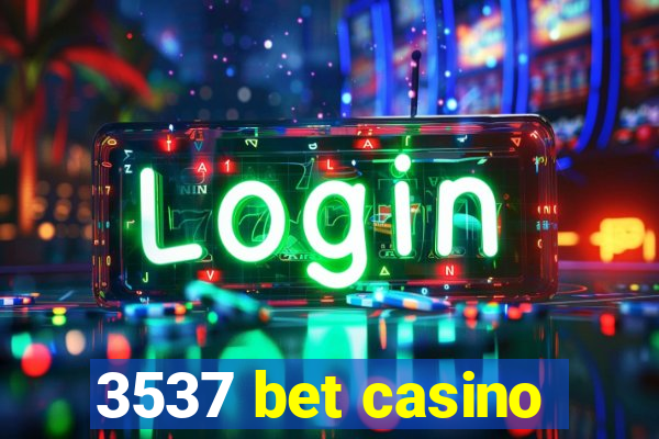 3537 bet casino